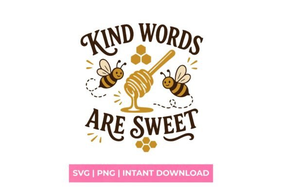 Kind Words Are Sweet Honey Bee SVG: Creative Design Uses